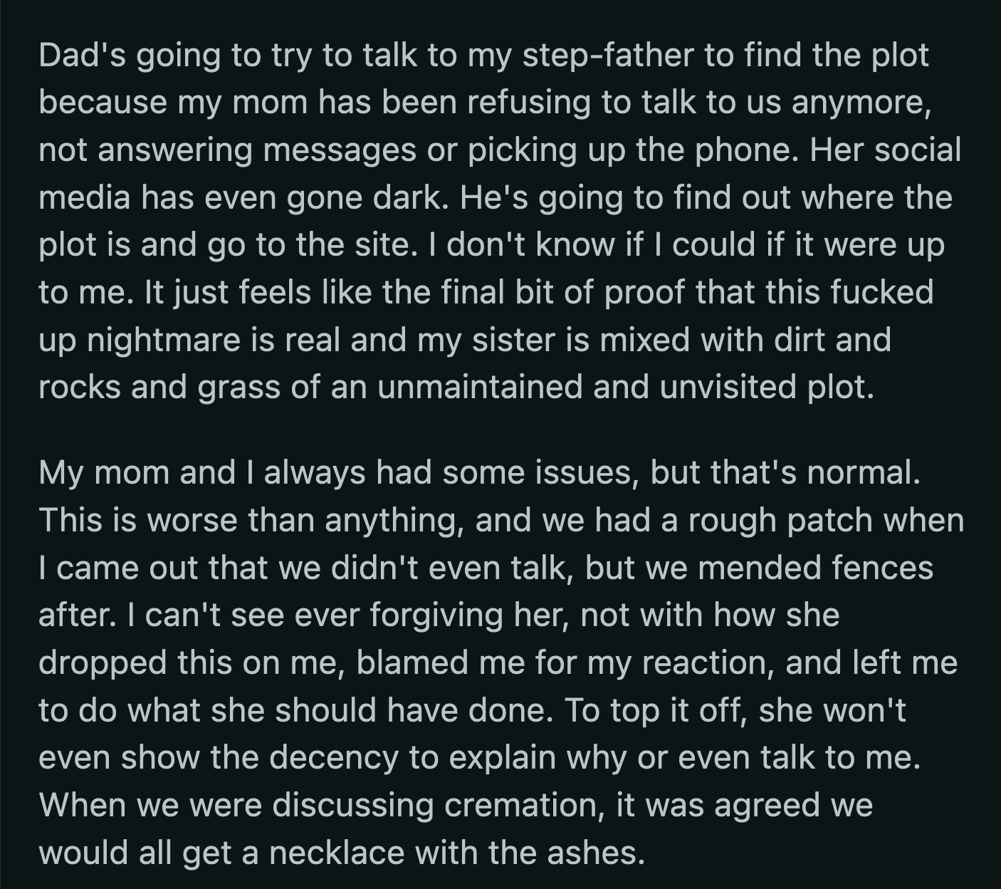 OP's dad said he would talk to their stepdad to find out where the grave was. Their mom refuses to speak to OP and wouldn't answer any questions about what she did.