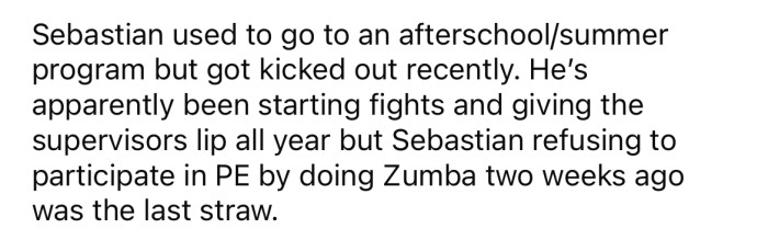 He was recently kicked out of an after-school program and has been starting fights.