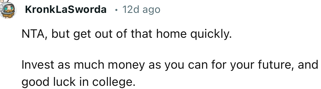 “Invest as much money as you can for your future, and good luck in college.”