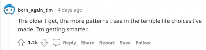 In other words, the older you get, the wiser you become.