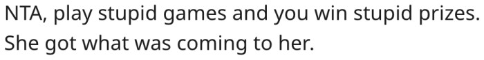 Her sister should embrace the consequences of her actions.