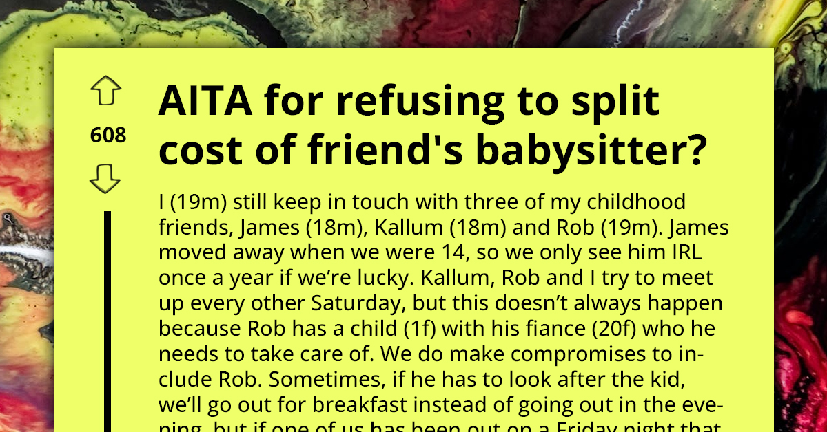 Guy Wants His Friends To Pay For His Babysitter So They Can All Hang Out Together