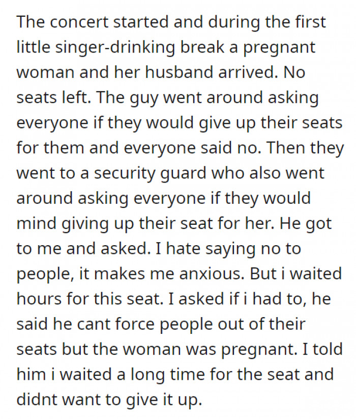 A pregnant couple arrived late to the venue, so naturally, there were no seats left. The husband ended up asking everyone around if they would be willing to give up their seats but was met with refusals.
