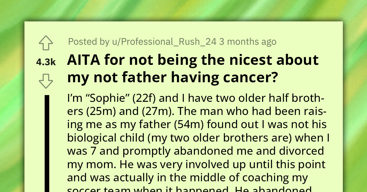 Redditor Refuses To Speak To Her "Not-Father" Even Though He Has Cancer