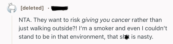 “I’m a smoker and even I couldn’t stand to be in that environment, that sh*t is nasty.”