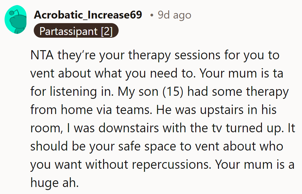 Mom's tuning into the wrong channel—therapy sessions aren't for reality TV. Time for her to respect the remote control!