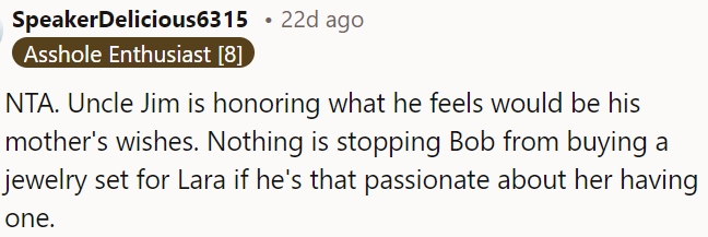 Uncle Jim is simply honoring his mother's wishes.