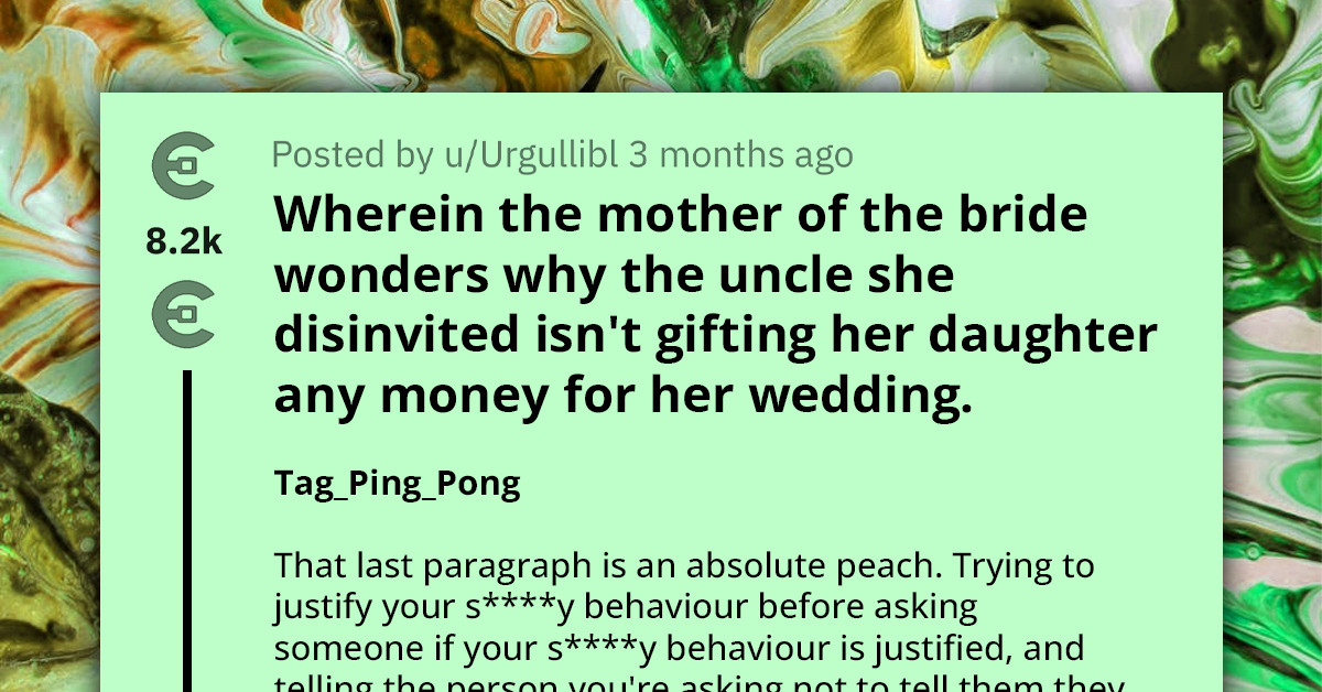 Redditors Crack Up At Mother Who Uninvited Her Brother From Daughter's Wedding And Still Expects Gift