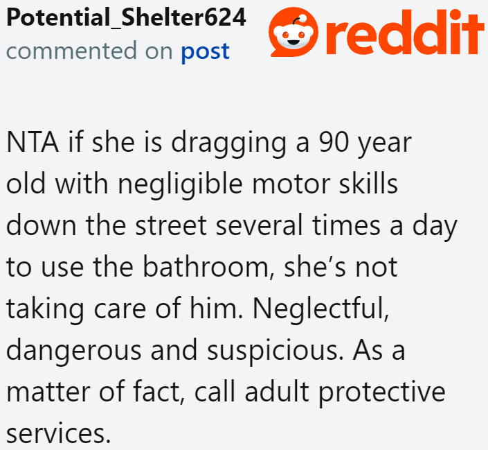 The OP should consider contacting adult protective services because the woman isn't properly caring for the man.