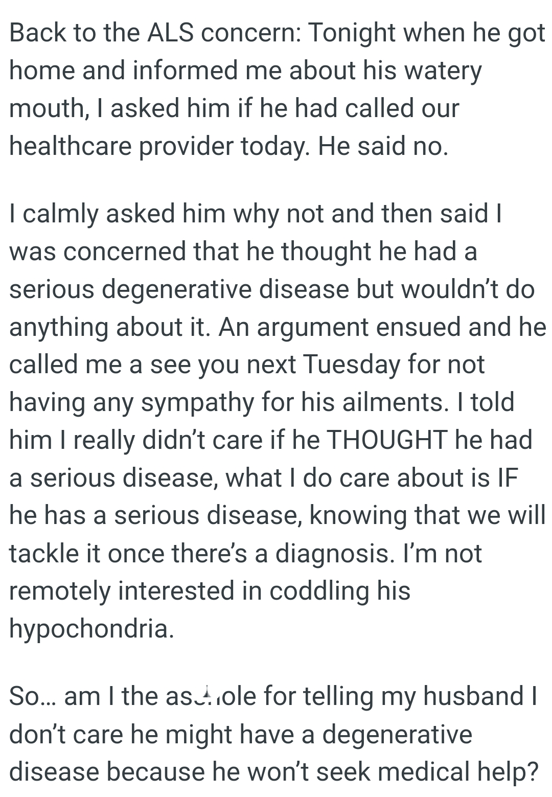The OP is not remotely interested in coddling her husband's hypochondria