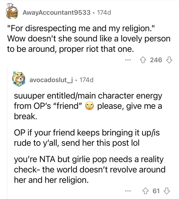 Op's friend should understand that the world doesn't revolve around her.