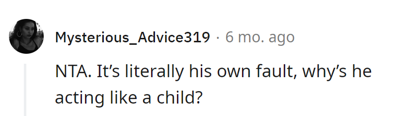 NTA. He's playing the blame game, but it's just his clothes, not a mystery. Time for some grown-up responsibility.