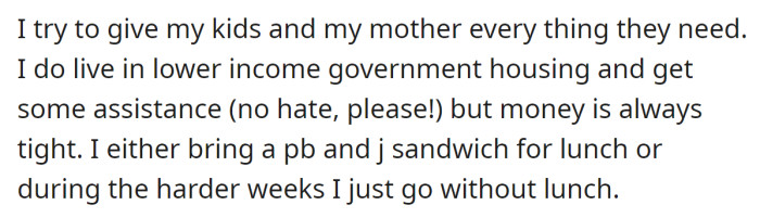 Despite having some assistance, the money is always tight: