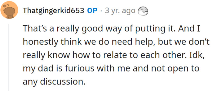 The OP added his dad is mad at him