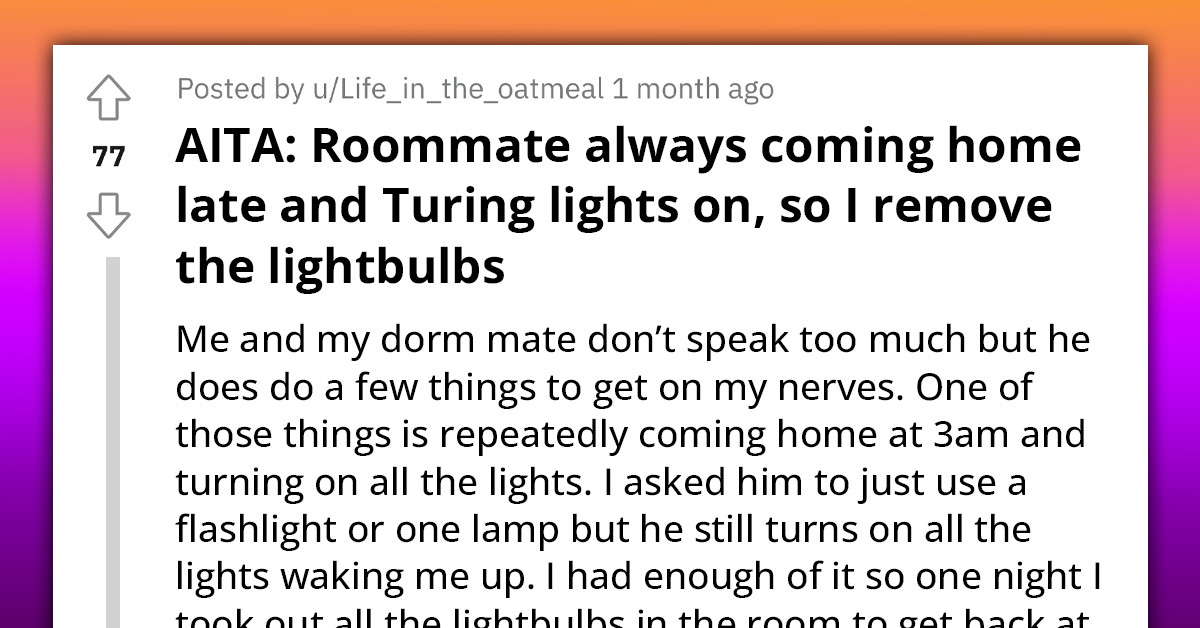 Redditor Upset At Their Roommate For Coming Home Late And Turning On Lights, So He Removes The Lightbulbs
