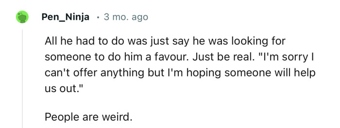 “All he had to do was just say he was looking for someone to do him a favor.”