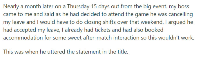 Just 15 days before a planned event, the boss canceled their approved leave to attend the same event, causing frustration and disappointment.