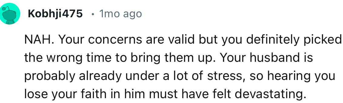 “NAH. Your concerns are valid, but you definitely picked the wrong time to bring them up.”