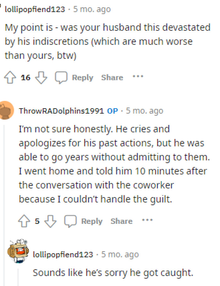 OP expressed that her husband does express sorrow for his actions, but maybe it's not as real as she once thought it was.