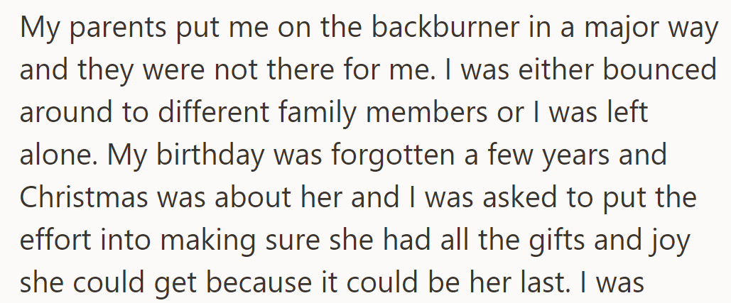 His parents neglected him, leaving him with relatives or alone, forgetting his birthday, and focusing Christmas on his ill sister.