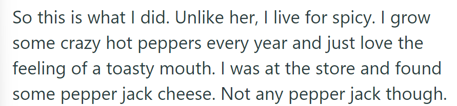 To counter her bland taste, OP, a lover of spice, discovered a unique pepper jack cheese at the store.