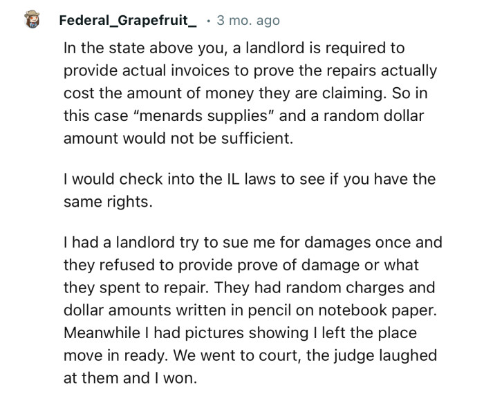 “Your landlord is required to provide actual invoices to prove the repairs actually cost the amount of money they are claiming.”