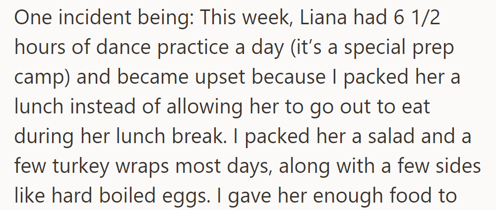 Liana had 6.5-hour dance practices and got upset over packed lunches instead of eating out.