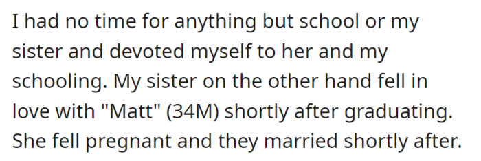 One sister prioritized her studies and caring for the other, while the other sister fell in love, got pregnant, and married Matt shortly after graduating.