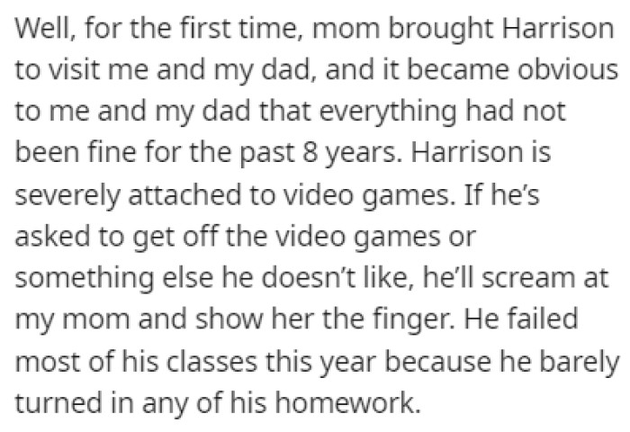 The dad took care of OP, while the mom took custody of Harrison