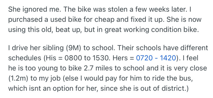 OP daughter’s bike eventually gotten stolen, which she (OP) the replaced with an older one. Interestingly, OP opted to drive her 9-year-old son to school instead of allowing him bike like his sister