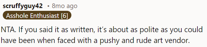 OP's response to the pushy and rude art vendor was as polite as it gets.