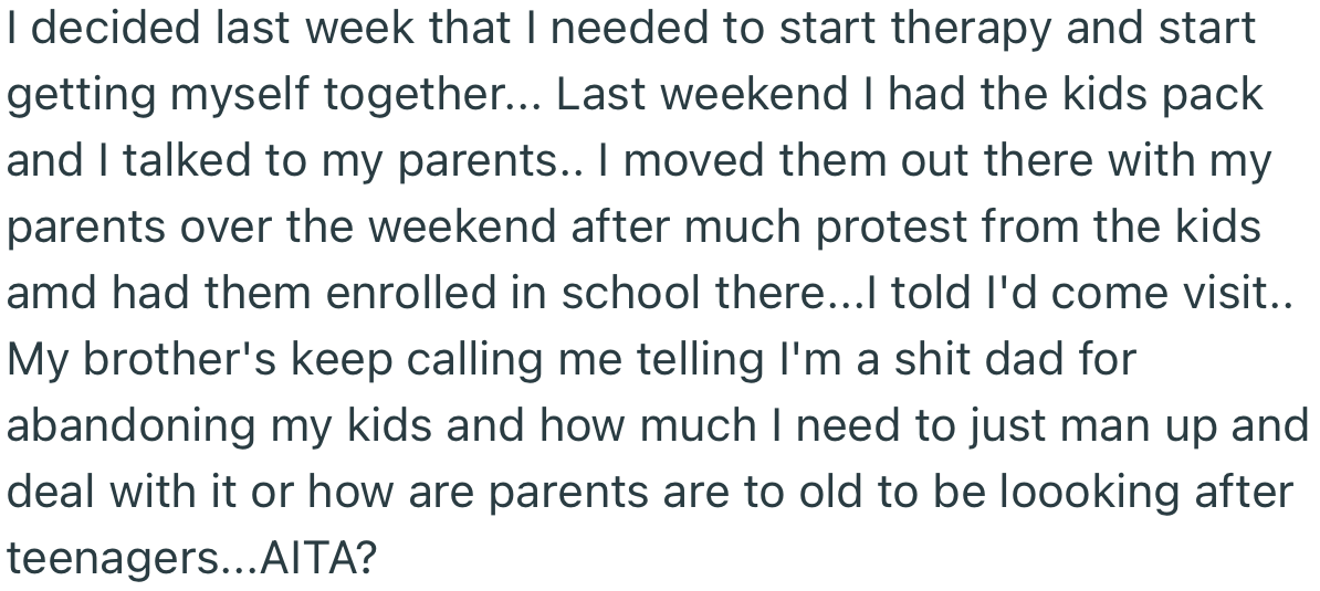 OP decided to move his kids to his parents’ house and start therapy. However, his brother has accused him of being a deadbeat