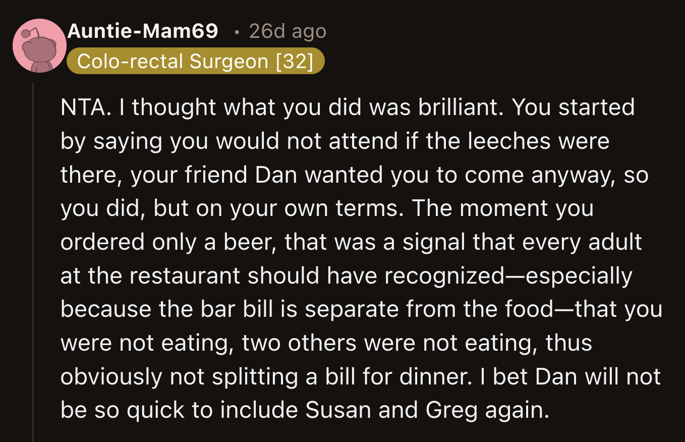 Half of the group is done playing a part in the Susan and Greg show. Dan should follow suit since they are expensive friends to keep.
