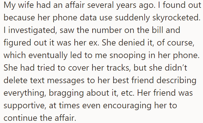 OP found out his wife had an affair through messages she sent her friend, and the friend supported her