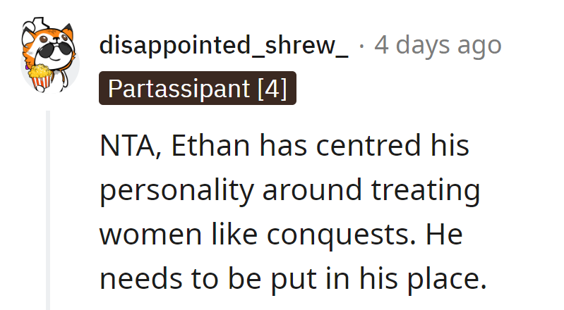 Ethan's treating women like a conquest leaderboard. It's time for a reality check, not a high score celebration.