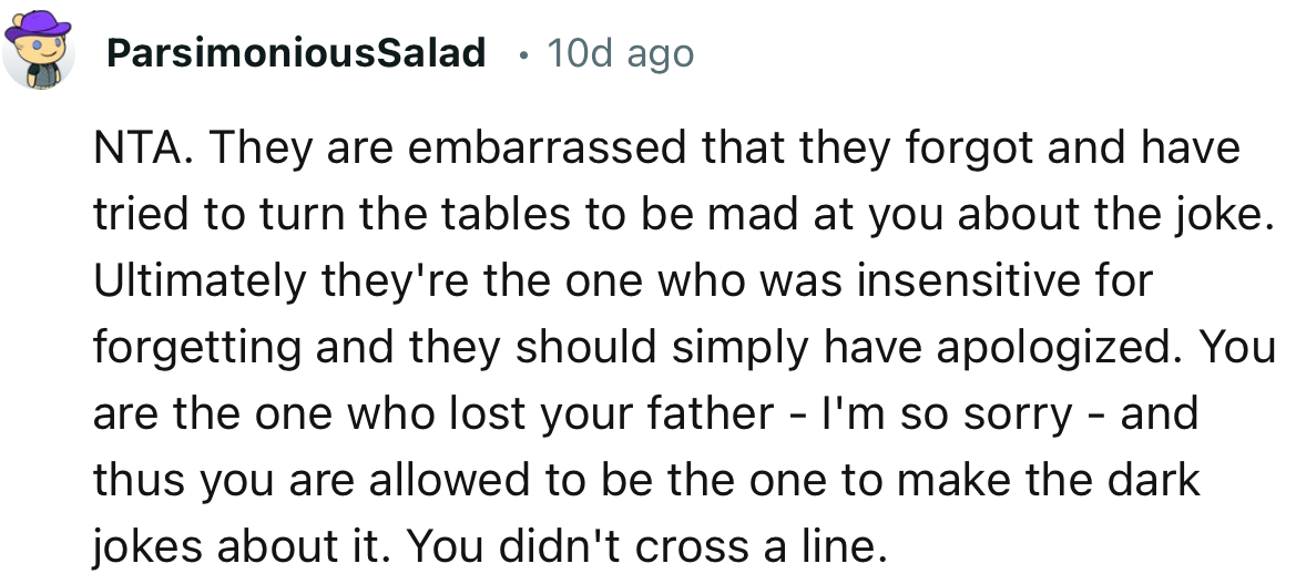 “NTA. They are embarrassed that they forgot and have tried to turn the tables to be mad at you about the joke.”