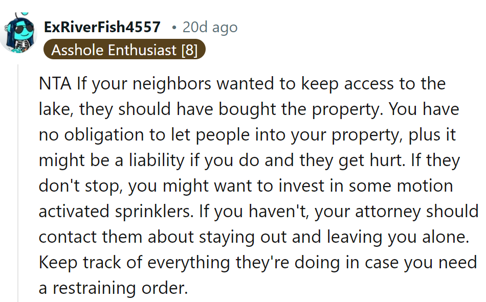 Trespassers get the wet treatment. Sprinklers and lawyers: guarding the fortress.