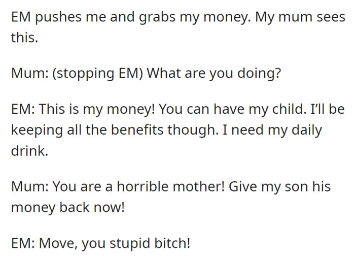 EM forcefully takes the money, falsely claims it's hers, and insults OP's mother when confronted.