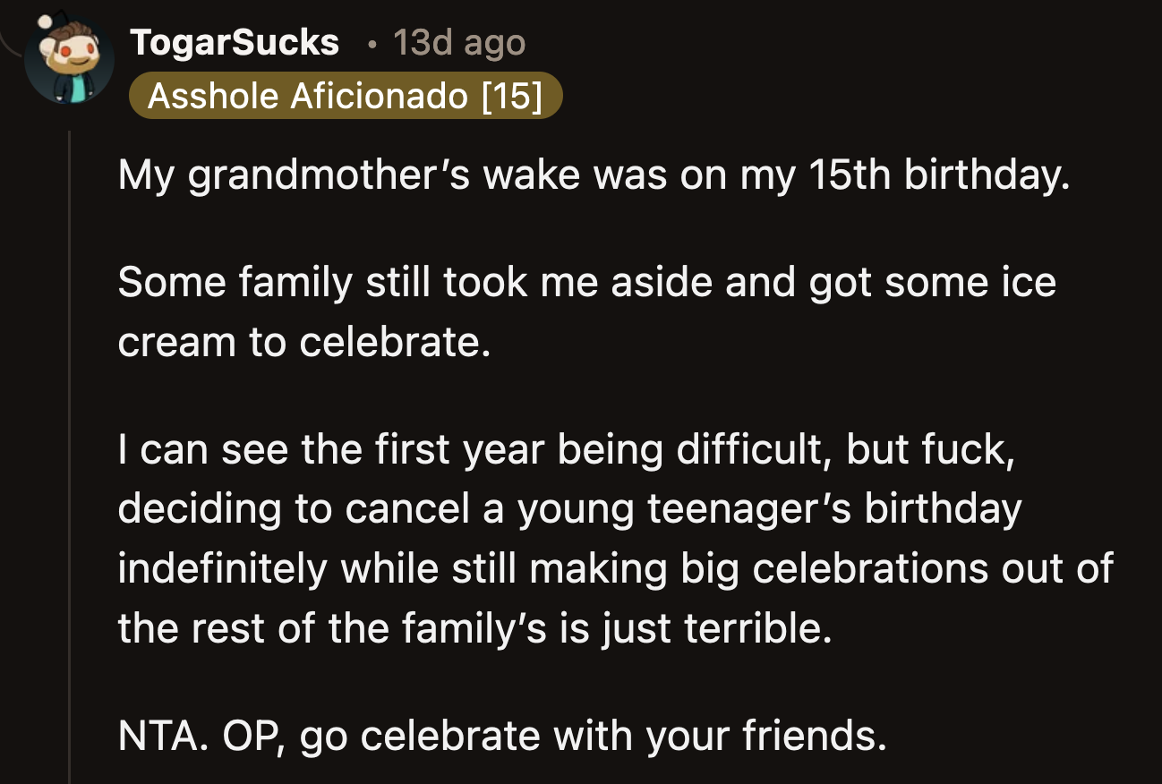 They can't just indefinitely cancel OP's birthday. If they can celebrate other family members' birthdays, why can't they do the same for OP?