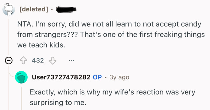 “NTA. I'm sorry, did we not all learn to not accept candy from strangers???”