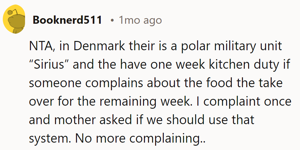 Complaints come with a side of kitchen duty! NTA.