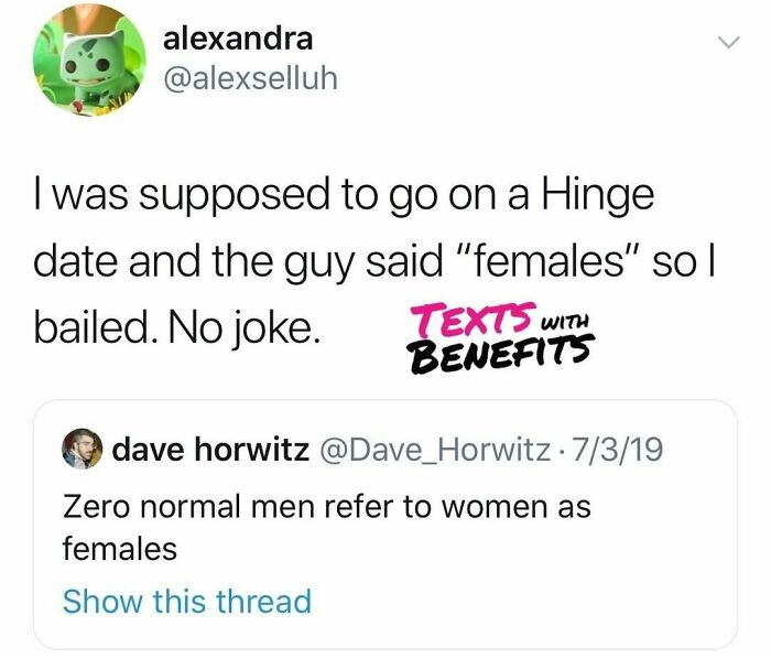 1. Being referred to as a female