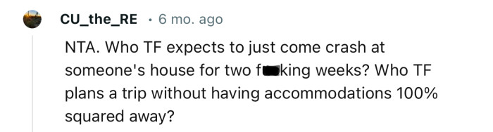 “Who TF plans a trip without having accommodations 100% squared away?“