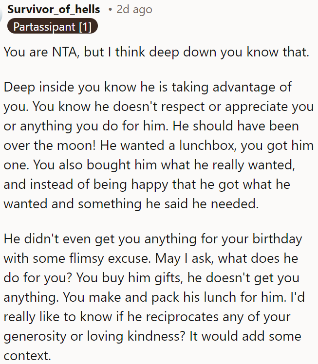 He's taking advantage of OP's generosity.