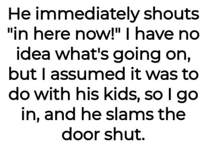 He shouts at his children.