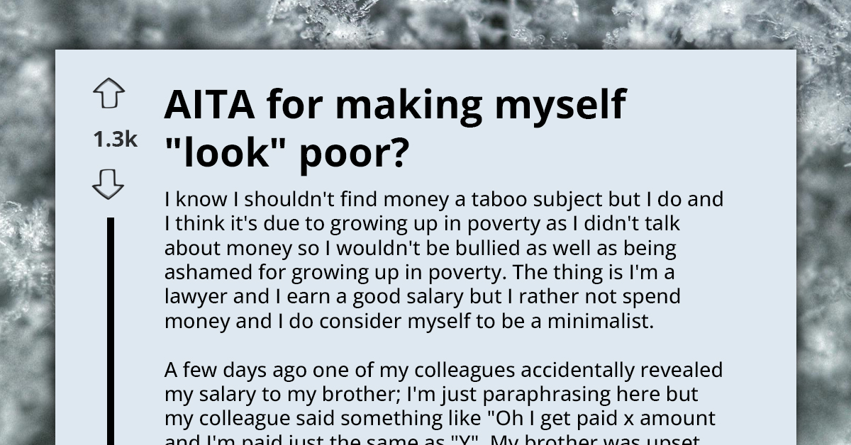 Man Gets Accused By His Brother Of Making Himself "Look Poor," Seeks Outside Opinion