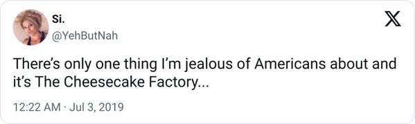 27. Jealous of the Cheesecake Factory