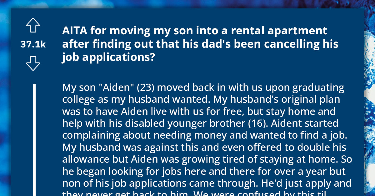 Mom Gets Son To Move Out After Finding Out Dad Won't Let Him Find A Job