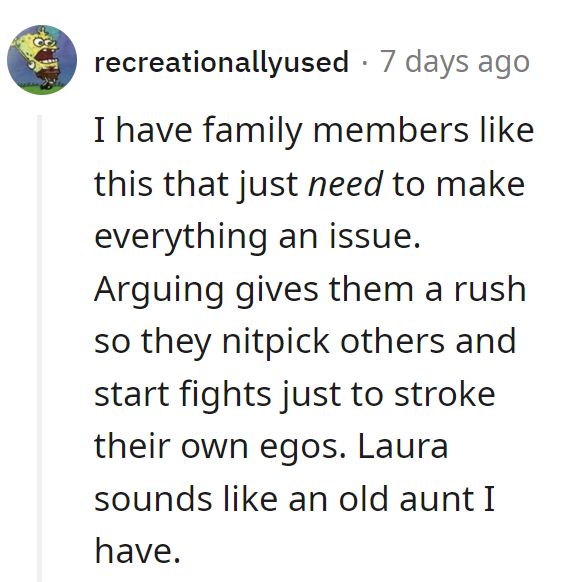 Sounds like Laura's got a PhD in Making Mountains out of Molehills.