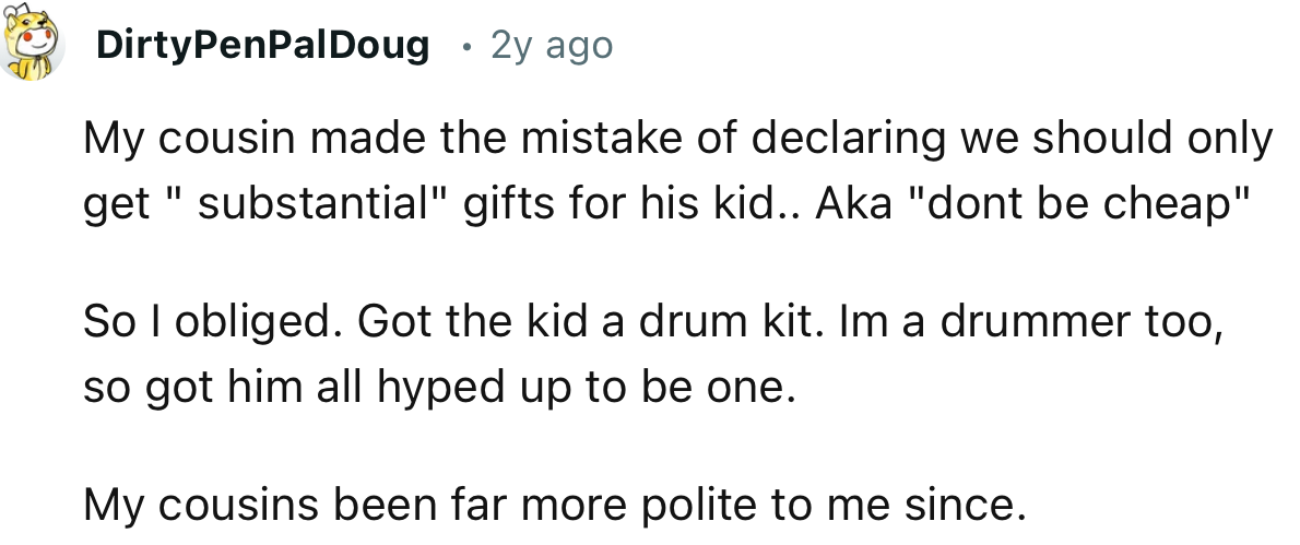 Getting a kid a drum kit would drive their parents crazy